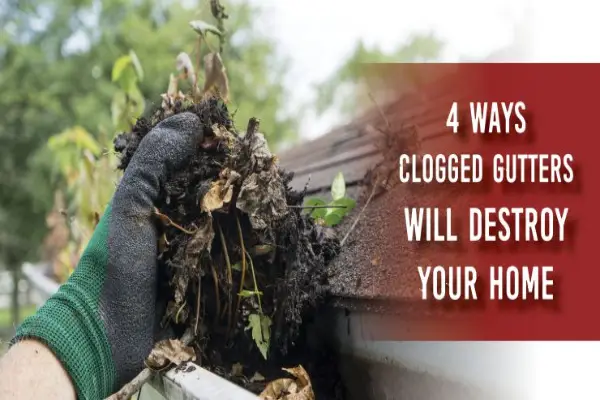 Hand full of clog, overlaid with text that reads 4 Ways Clogged Gutters Will Destroy Your Home