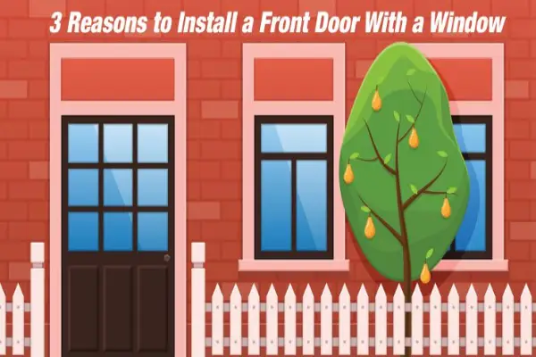 3 reasons to install a front door with a window