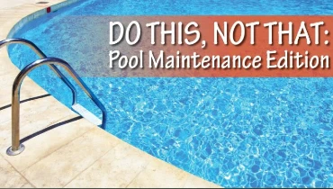 An inground pool with text that reads Do This, Not That: Pool Maintenance Edition.